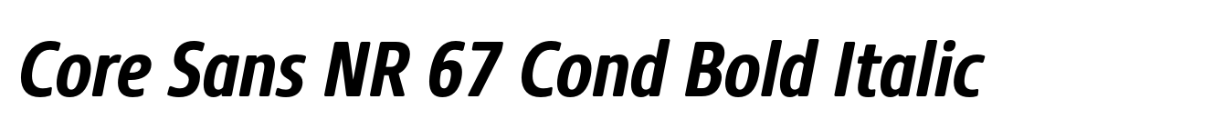 Core Sans NR 67 Cond Bold Italic